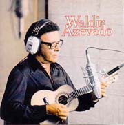 Waldir Azevedo (Flor do cerrado,...)