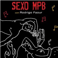 Sexo MPB, com Rodrigo Faour (Canções sensuais + Músicas safadinhas)