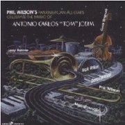 Phil Wilson's Panamerican All-Stars celebrate the music of Antonio Carlos "Tom" Jobim