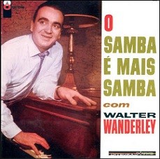 O Samba é mais Samba com Walter Wanderley