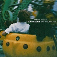 Mad Zoo presents Technozoide - Bad Innonsense