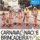 Carnaval não é brincadeira: Marchinha